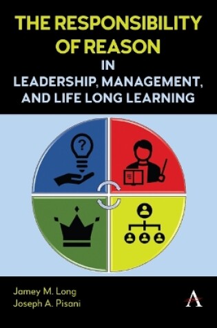 Cover of The Responsibility of Reason in Leadership, Management, and Life Long Learning