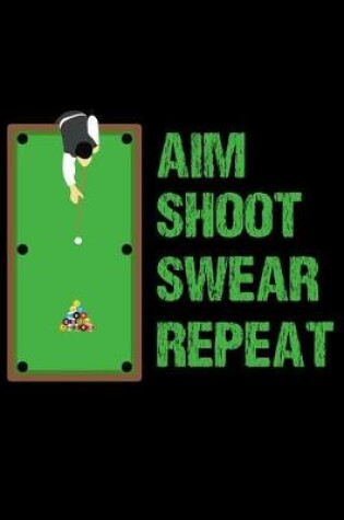 Cover of Aim Shoot Swear Repeat Notebook