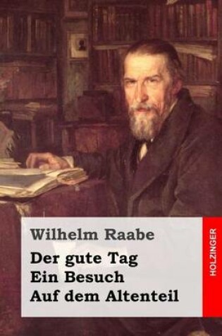 Cover of Der gute Tag / Ein Besuch / Auf dem Altenteil