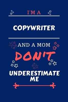 Book cover for I'm A Copywriter And A Mom Don't Underestimate Me