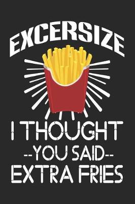 Book cover for Excersize I Thought You Said Extra Fries