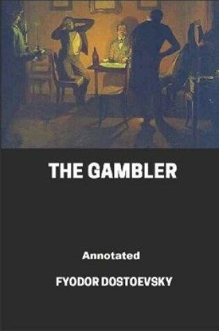 Cover of The Gambler Annotated illustrated