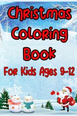 Cover of Christmas Coloring Book For Kids Ages 9-12