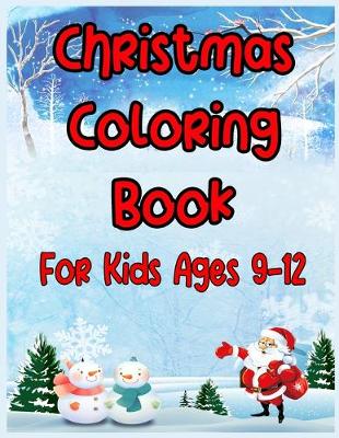 Book cover for Christmas Coloring Book For Kids Ages 9-12