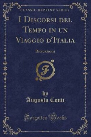 Cover of I Discorsi del Tempo in Un Viaggio d'Italia
