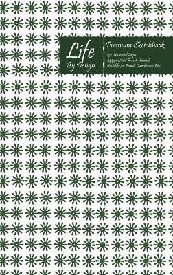 Book cover for Premium Life By Design Sketchbook 6 x 9 Inch Uncoated (75 gsm) Paper Green Cover