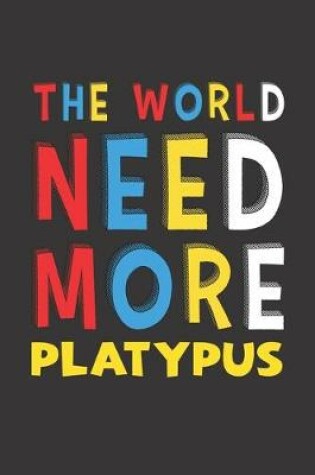 Cover of The World Need More Platypus