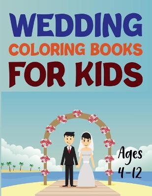 Book cover for Wedding Coloring Book For Kids Ages 4-12
