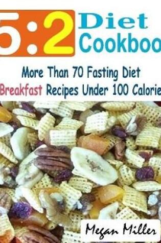 Cover of 5:2 Diet Cookbook : More Than 70 Fasting Diet Breakfast Recipes Under 100 Calories