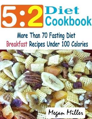 Book cover for 5:2 Diet Cookbook : More Than 70 Fasting Diet Breakfast Recipes Under 100 Calories