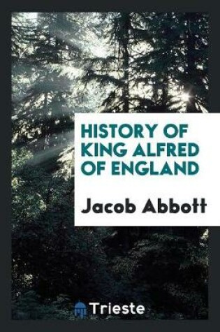 Cover of History of King Alfred of England