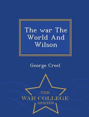 Book cover for The War the World and Wilson - War College Series