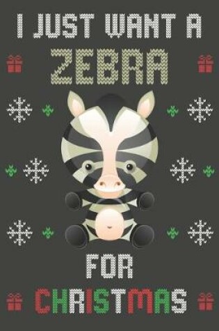 Cover of I Just Want A Zebra For Christmas