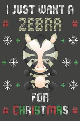 Book cover for I Just Want A Zebra For Christmas