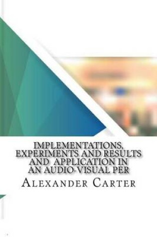 Cover of Implementations, Experiments and Results and Application in an Audio-Visual Per