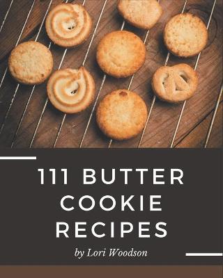 Cover of 111 Butter Cookie Recipes