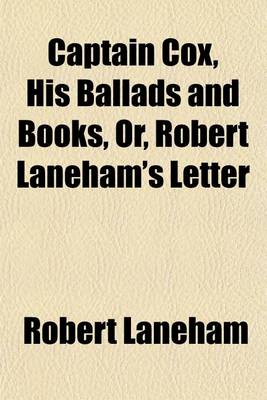 Book cover for Captain Cox, His Ballads and Books, Or, Robert Laneham's Letter