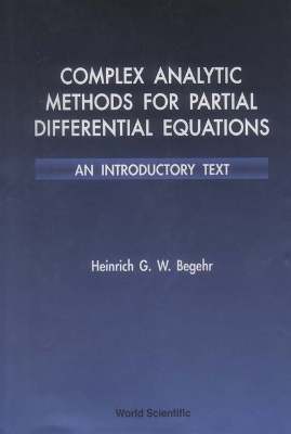 Book cover for Complex Analytic Methods For Partial Differential Equations: An Introductory Text