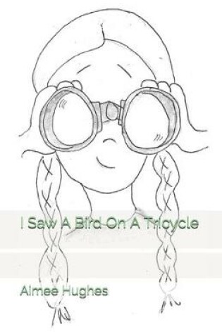 Cover of I Saw A Bird On A Tricycle
