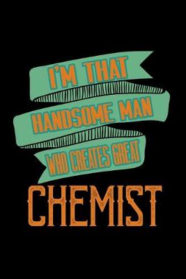 Book cover for I'm that handsome man who creates great chemist