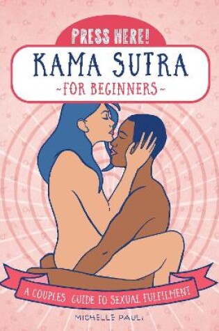 Cover of Press Here! Kama Sutra for Beginners