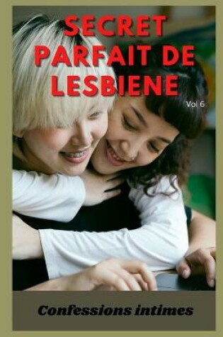 Cover of Secret parfait de lesbienne (vol 6)