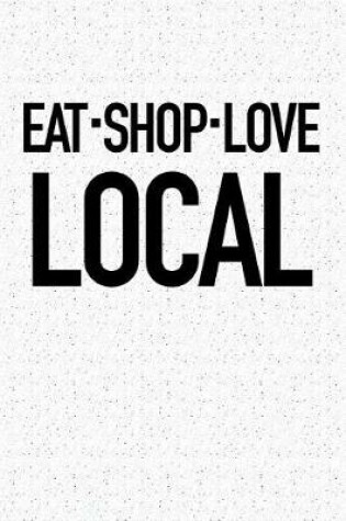 Cover of Eat Shop Love Local