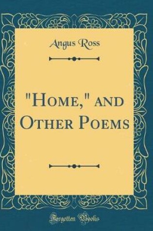 Cover of "Home," and Other Poems (Classic Reprint)