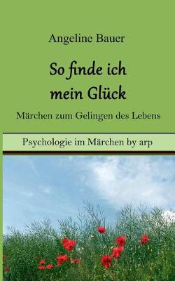 Book cover for So finde ich mein Glück - Märchen zum Gelingen des Lebens