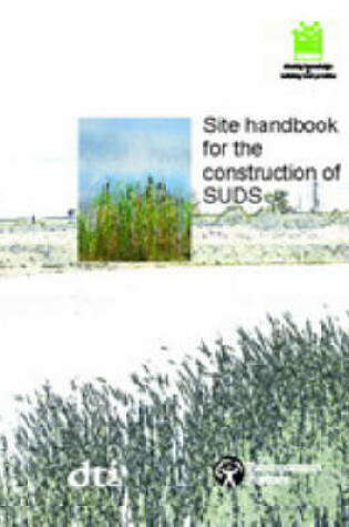 Cover of Site Handbook for the Construction of SUDS