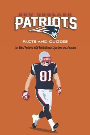 Cover of New England Patriots Facts and Quizzes