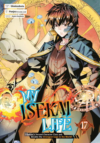 Cover of My Isekai Life 17: I Gained a Second Character Class and Became the Strongest Sage in the World!