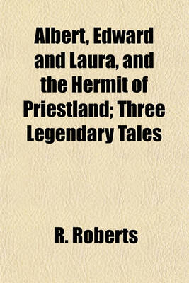 Book cover for Albert, Edward and Laura, and the Hermit of Priestland; Three Legendary Tales