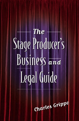 Cover of The Stage Producer's Business and Legal Guide