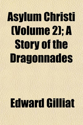 Book cover for Asylum Christi (Volume 2); A Story of the Dragonnades