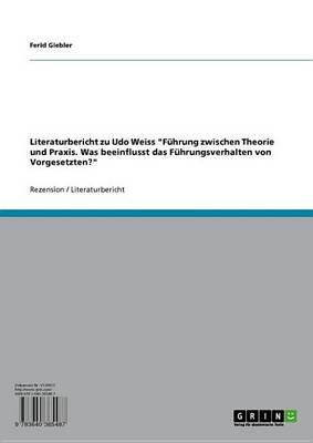 Book cover for Literaturbericht Zu Udo Weiss 'Fuhrung Zwischen Theorie Und Praxis. Was Beeinflusst Das Fuhrungsverhalten Von Vorgesetzten?'