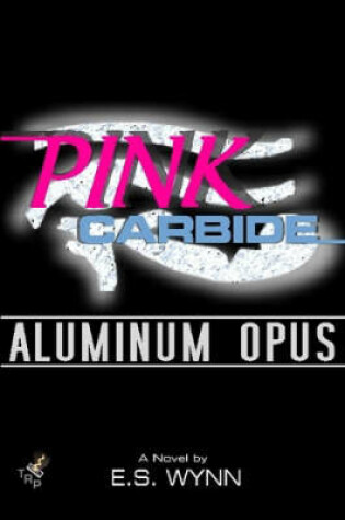 Cover of Pink Carbide: Aluminum Opus