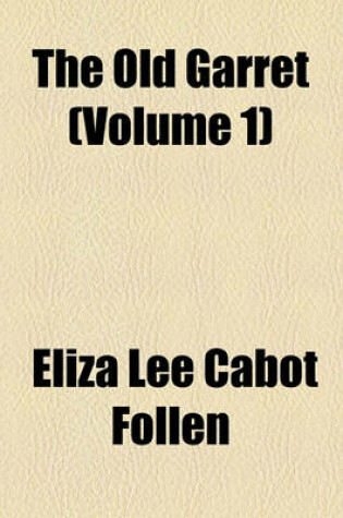 Cover of The Old Garret (Volume 1)