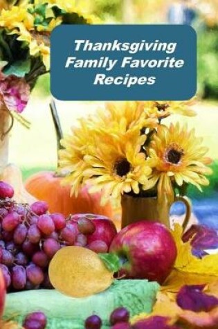 Cover of Thanksgiving Family Favorite Recipes