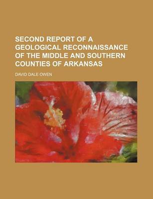 Book cover for Second Report of a Geological Reconnaissance of the Middle and Southern Counties of Arkansas