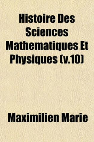 Cover of Histoire Des Sciences Mathematiques Et Physiques (V.10)