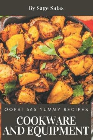 Cover of Oops! 365 Yummy Cookware and Equipment Recipes