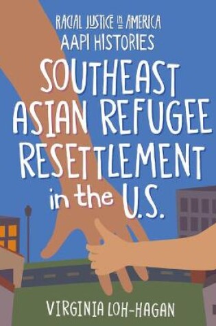 Cover of Southeast Asian Refugee Resettlement in the U.S.