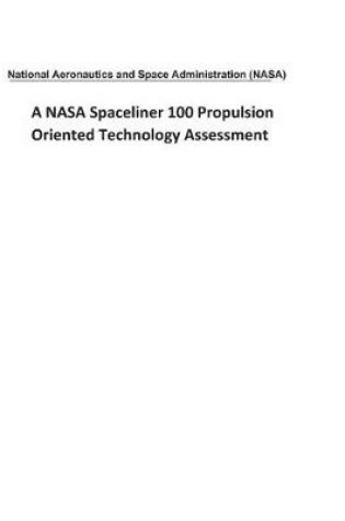 Cover of A NASA Spaceliner 100 Propulsion Oriented Technology Assessment