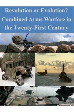 Cover of Revolution or Evolution? Combined Arms Warfare in the Twenty-First Century