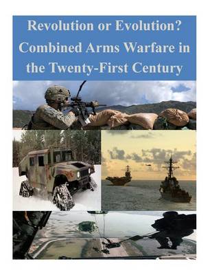 Book cover for Revolution or Evolution? Combined Arms Warfare in the Twenty-First Century