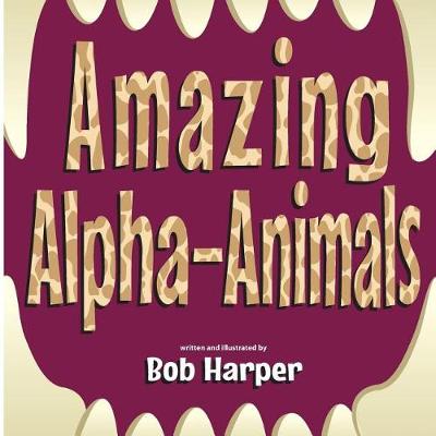 Book cover for Amazing Alpha-Animals