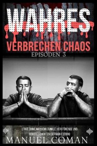 Cover of Wahres Verbrechen Chaos Episoden 3