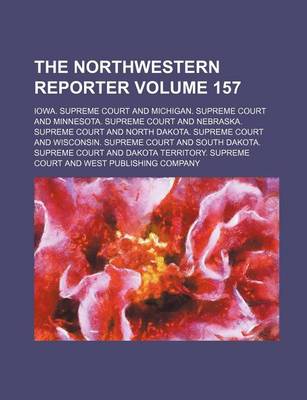 Book cover for The Northwestern Reporter Volume 157