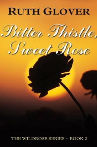 Cover of Bitter Thistle Sweet Rose